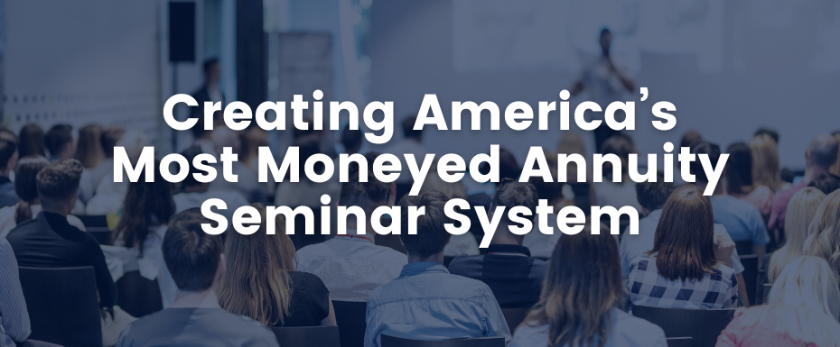 americas most moneyed annuity seminar system for insurance agents